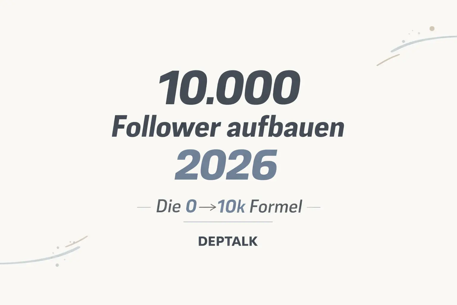 10.000 Follower aufbauen 2026: Die 0→10k Formel