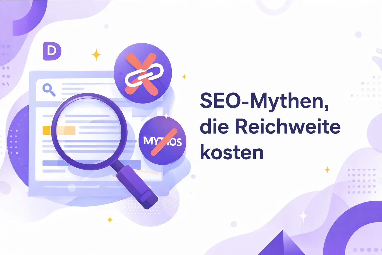 SEO-Mythen entlarvt: Diese Fehler kosten dich Reichweite (und was wirklich hilft)